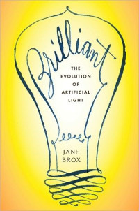 Jane Brox — Brilliant: The Evolution of Artificial Light