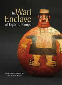 Javier Fonseca Santa Cruz, Brian S. Bauer — The Wari Enclave of Espíritu Pampa