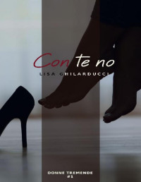 Lisa Ghilarducci — Con te no (Donne Tremende Vol. 1) (Italian Edition)