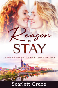Scarlett Grace — Reason to Stay: A Second Chance Age Gap Romance