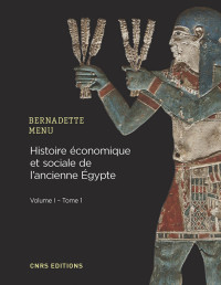 Bernadette Menu — Histoire économique et sociale de l'ancienne Égypte 1.1 : de Nârmer à Alexandre le Grand : les fondements de l'économie