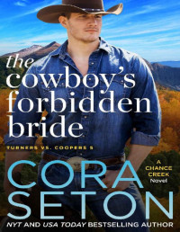 Cora Seton — The Cowboy's Forbidden Bride (Turners vs Coopers of Chance Creek Book 5)