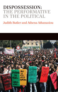 Butler, Judith, Athanasiou, Athena & Athena Athanasiou — Dispossession