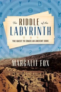 Margalit Fox — Riddle of the Labyrinth