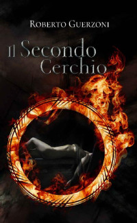 Roberto Guerzoni — Il Secondo Cerchio (Italian Edition)