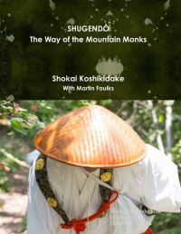 Shokai Koshikidake & Martin Faulks & Stephen Hayes — Shugendō the Way of the Mountain Monks