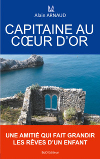 Alain Arnaud — Capitaine au coeur d'or