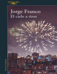 Jorge Franco — El Cielo a Tiros