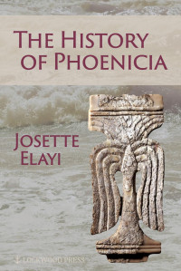 Josette Elayi — The History of Phoenicia