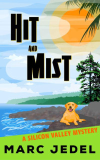 Marc Jedel — Hit and Mist: A Silicon Valley Mystery (Book 4)