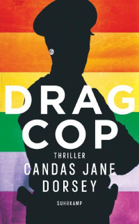 Candas Jane Dorsey — Drag Cop