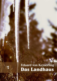 Eduard von Keyserling — Das Landhaus