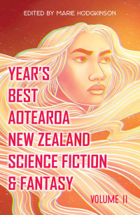 Marie Hodgkinson — Year's Best Aotearoa New Zealand Science Fiction & Fantasy