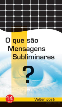 Valter José — O Que são Mensagens Subliminares