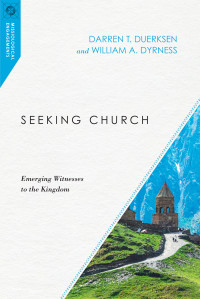 Duerksen, Darren Todd;Dyrness, William A.; & Darren T. Duerksen & William A. Dyrness — Seeking Church