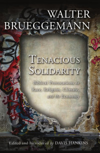 Brueggemann, Walter; — Tenacious Solidarity