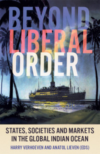 Harry Verhoeven ;Anatol Lieven; — Beyond Liberal Order