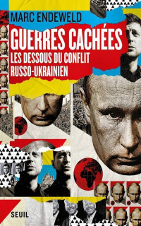 Marc Endeweld — Guerres cachées - Les dessous du conflit russo-ukrainien