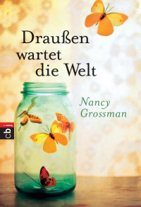 Grossman, Nancy [Grossman, Nancy] — Draußen wartet die Welt