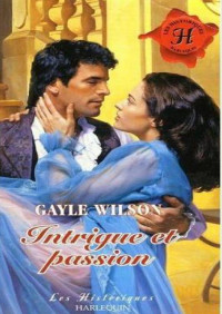 Gayle Wilson [Wilson, Gayle] — Intrigue et passion