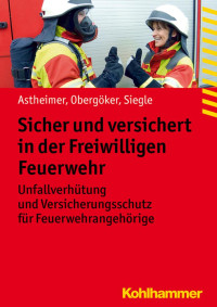 Dirk Astheimer & Frank Obergöker & Anke Siegle — Sicher und versichert in der Freiwilligen Feuerwehr