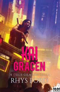 Rhys Ford — Kai Gracen 4 La Salsa du dragon de soie