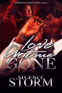 Silent Storm — Love Got Me Gone