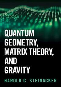 Harold C. Steinacker — Quantum Geometry, Matrix Theory, and Gravity