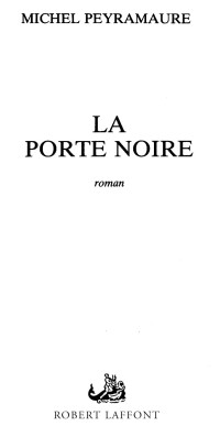 Michel PEYRAMAURE & Peyramaure Michel — La porte noire