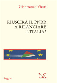 Gianfranco Viesti — Riuscirà il Pnrr a rilanciare l'Italia?