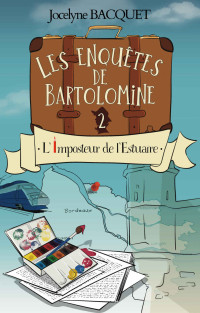 Jocelyne BACQUET — L'imposteur de l'Estuaire: Les enquêtes de Bartolomine (French Edition)