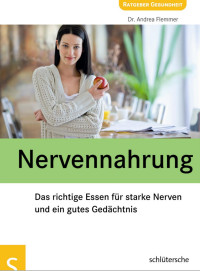 Flemmer, Andrea — Nervennahrung · Das richtige Essen für starke Nerven und ein gutes Gedächtnis