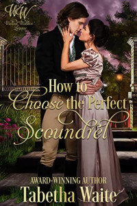 Tabetha Waite — How to Choose the Perfect Scoundrel