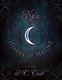 P. C. Cast & Kristin Cast — Nyx in the House of Night: Mythology, Folklore and Religion in the PC and Kristin Cast Vampyre Series