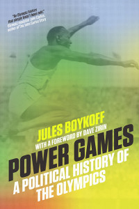 Jules Boykoff — Power Games: A Political History of the Olympics