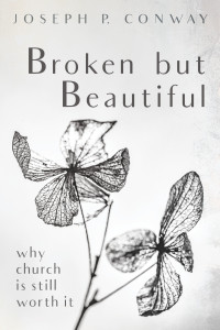 Joseph P. Conway; — Broken but Beautiful