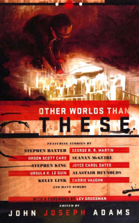 John Joseph Adams (Ed.) — Other Worlds Than These - Stories of Parallel Worlds (2012)