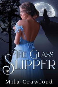 Mila Crawford — The Glass Slipper (Black Valley Shifters Book 1)
