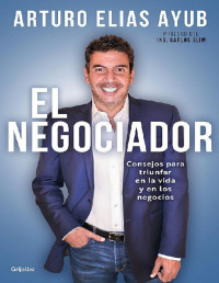 Arturo Elias Ayub — El negociador_2021