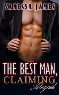 Vanessa James — The Best Man Book 1: