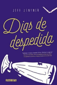 Jeff Zentner [Zentner, Jeff] — Dias de despedida