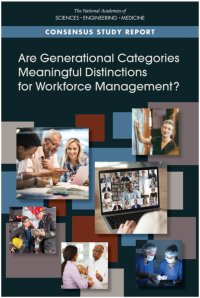 National Academies of Sciences, Engineering, and Medicine. — Are Generational Categories Meaningful Distinctions for Workforce Management?