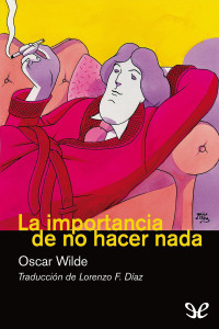 Oscar Wilde — La importancia de no hacer nada