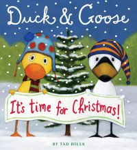 Tad Hills [Hills, Tad] — Duck & Goose, It's Time for Christmas!