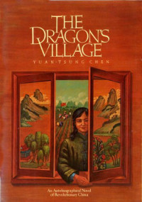 Yuan-Tsung Chen — The Dragon's Village: An Autobiographical Novel of Revolutionary China