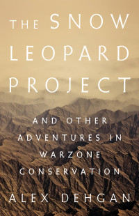 Dehgan, Alex — The Snow Leopard Project