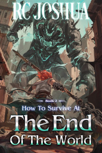 RC Joshua — How to Survive at the End of the World Book 2: A LitRPG Apocalypse Series