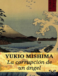 Yukio Mishima — La corrupción de un ángel