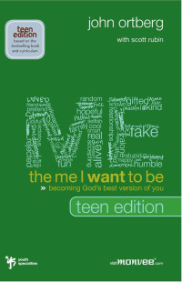 John Ortberg;Scott Rubin; — The Me I Want to Be, Teen Edition