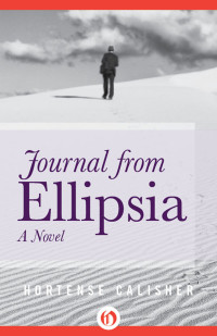 Hortense Calisher — Journal From Ellipsia: A Novel